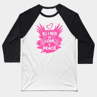 All i need is Love & Peace White Pink Baseball T-Shirt